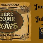 Here Come the Cows - GCT's Summer Melodrama
