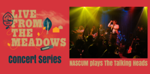 Image of a flyer for Live from the meadows concert series. featuring NASCUM play the talking heads