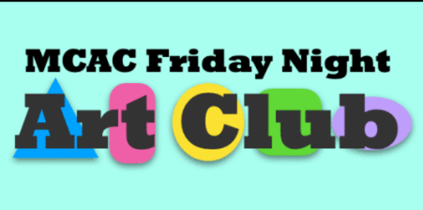 MCAC Friday Night Art Club For Kids