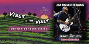 Image of a flyer for the vibes in the vines summer concert featuring the Jay Rossettte band