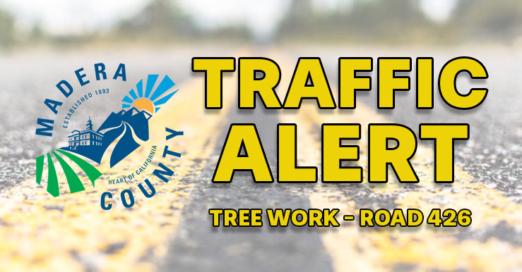 Traffic Alert Tree Work Road 426 in Oakhurst