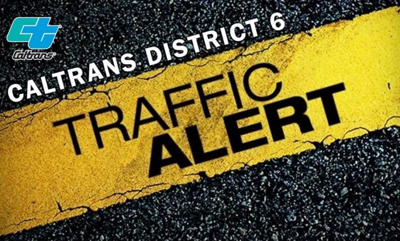 Caltrans District 6 Traffic Alert